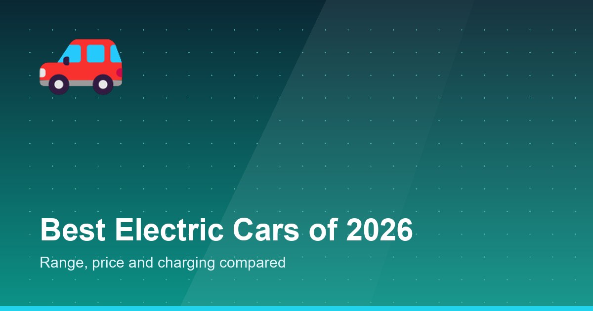Best electric cars of 2026 buying guide - range, price and charging compared